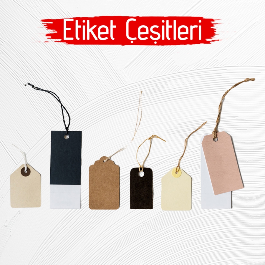 Etiket Çeşitleri Etiket Çeşitleri